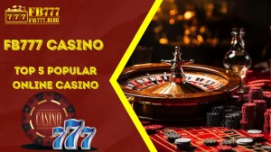 Fb777 Legit Online Casino - Explore the Top 5 Casino Games 11 Top 5 Must-Play Casino Games and the Truth About Fb777